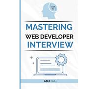 Mastering Web Developer Interview: The only skill you need to land a software developer job