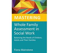 Mastering Whole Family Assessment in Social Work