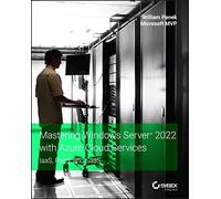 Mastering Windows Server 2022 with Azure Cloud Services: IaaS, PaaS, and SaaS (Series Monographs in Applied Toxicology)