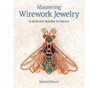 Mastering Wirework Jewelry