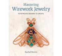 Mastering Wirework Jewelry