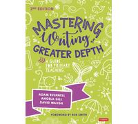 Mastering Writing at Greater Depth : A guide for primary teaching
