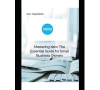 Mastering Xero: The Essential Guide for Small Business Owners