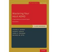 Mastering Your Adult ADHD : A Cognitive-Behavioral Treatment Program, Client Workbook
