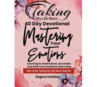 Mastering Your Emotions: Learning to Understand, Surrender and Heal Your Emotions God's Way