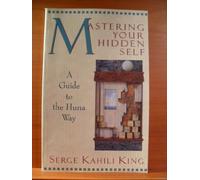 Mastering Your Hidden Self: A Guide to the Huna Way (Quest Book)