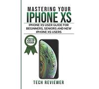 MASTERING YOUR IPHONE XS