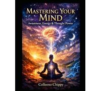 Mastering Your Mind: Awareness, Energy & Thought Power