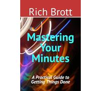 Mastering Your Minutes: A Practical Guide to Getting Things Done