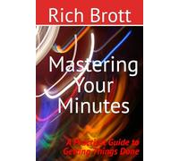 Mastering Your Minutes: A Practical Guide to Getting Things Done