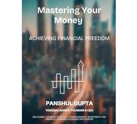 Mastering Your Money - Achieving Financial Freedom: A TokenAcademy Group Book