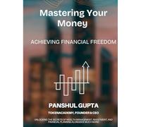 Mastering Your Money - Achieving Financial Freedom: A TokenAcademy Group Book