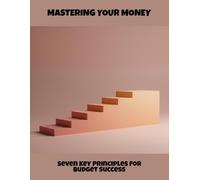 Mastering Your Money: Seven Key Principles For Budget Success