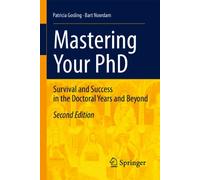 Mastering Your PhD: Survival and Success in the Doctoral Years and Beyond