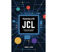 Mastering z/OS J Practical Guide to Job Control Language on the Mainframe (IBM Mainframe Series)
