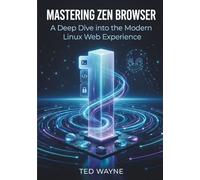 Mastering Zen Browser: A Deep Dive into the Modern Linux Web Experience