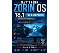 Mastering Zorin OS 18.1 for Beginners: A Practical Illustrated Workflow for Desktop Setup and Configuration of Software Management with System Maintenance Tips