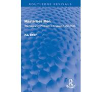 Masterless Men: The Vagrancy Problem in England 1560-1640 (Routledge Revivals)