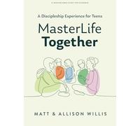 MasterLife Together Teen Bible Study Book: A Discipleship Experience for Teens