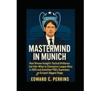 Mastermind in Munich: How Simone Inzaghi’s Tactical Brilliance Led Inter Milan to Champions League Glory in 2025 and Outwitted PSG’s Superstars on Europe’s Biggest Stage