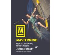 Mastermind: Mental training for climbers by Jerry Moffatt | Paperback | 2022