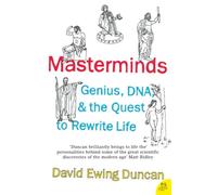MASTERMINDS: Genius, DNA, and the Quest to Rewrite Life