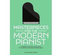 Masterpieces for the Modern Pianist: A Unique Classical Piano Collection of Favorites and Undiscovered Gems
