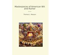 Masterpieces of American Wit and Humor (Classic Books)