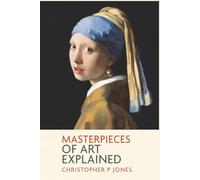 Masterpieces of Art Explained: Discover famous artworks and their finer details (Looking at Art)