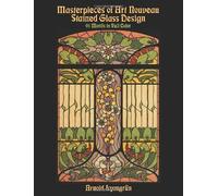 Masterpieces of Art Nouveau Stained Glass Design (Dover Pictorial Archive)