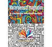 Masterpieces of Imagination Advanced Coloring Book: A Zentangle-Inspired Journey