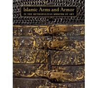 Masterpieces of Islamic Arms and Armor: In the Metropolitan Museum of Art (Fashion Studies)