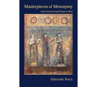 Masterpieces of Metonymy: From Ancient Greek Times to Now (Hellenic Studies): 72 (Hellenic Studies Series)