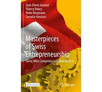 Masterpieces of Swiss Entrepreneurship: Swiss SMEs Competing in Global Markets