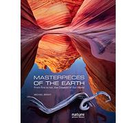 Masterpieces of the Earth: From Fire to Ice, the Creation of Our World