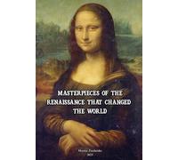 MASTERPIECES OF THE RENAISSANCE THAT CHANGED THE WORLD