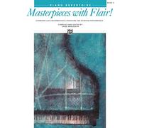 Masterpieces With Flair 2: Piano Repertoire, Standard Late Intermediate Literature for Spirited Performance, Book 2