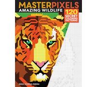 Masterpixels: Amazing Wildlife: 120 Secret Coloring Patterns