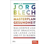 Masterplan Gesundheit: Was Korper und Geist bra, Blech.