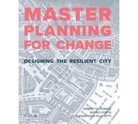 Masterplanning for Change: Designing the Resilient City