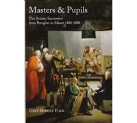 Masters And Pupils: The Artistic Succession from Perugino to Manet 1480-1880 (Hogarth Arts)