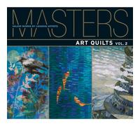 Masters: Art Quilts, Vol. 2: Major Works by Leading Artists