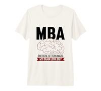 Masters Degree Design for MBA Graduate - My Brain Look Big Premium T-Shirt