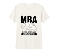 Masters Degree Design for MBA Graduate - My Brain Look Big Premium T-Shirt