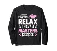 Master's Degree Everyone Relax I Have A Master's Graduation Long Sleeve T-Shirt