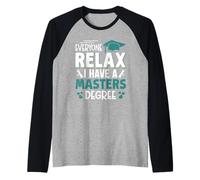 Master's Degree Everyone Relax I Have A Master's Graduation Raglan Baseball Tee