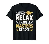 Master's Degree Everyone Relax I Have A Master's Graduation T-Shirt