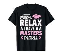 Master's Degree Everyone Relax I Have A Master's Graduation T-Shirt