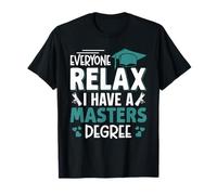 Master's Degree Everyone Relax I Have A Master's Graduation T-Shirt
