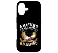 Masters Degree Is What You Get When You Leave The B.S Behind Case for iPhone 17